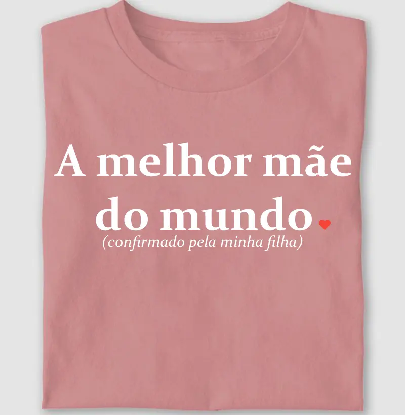 Melhor mãe do mundo (confirmado pela minha filha)