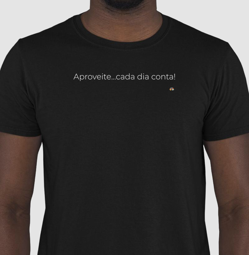 Aproveite...cada dia conta!