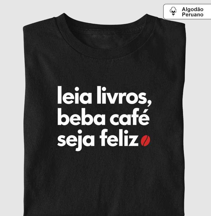 Leia livros , beba café e seja feliz 