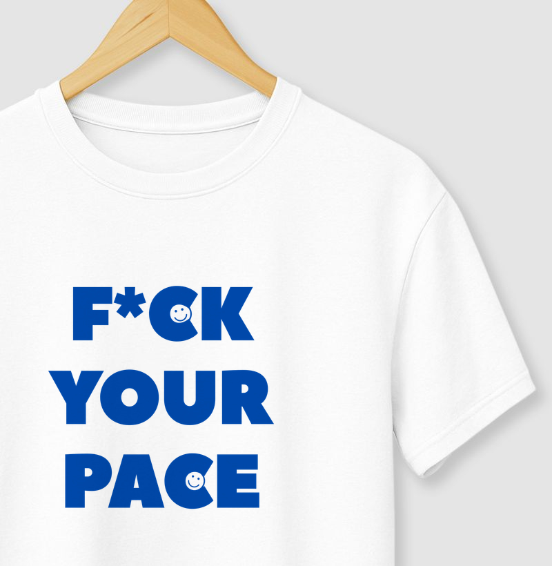 F*ck your pace