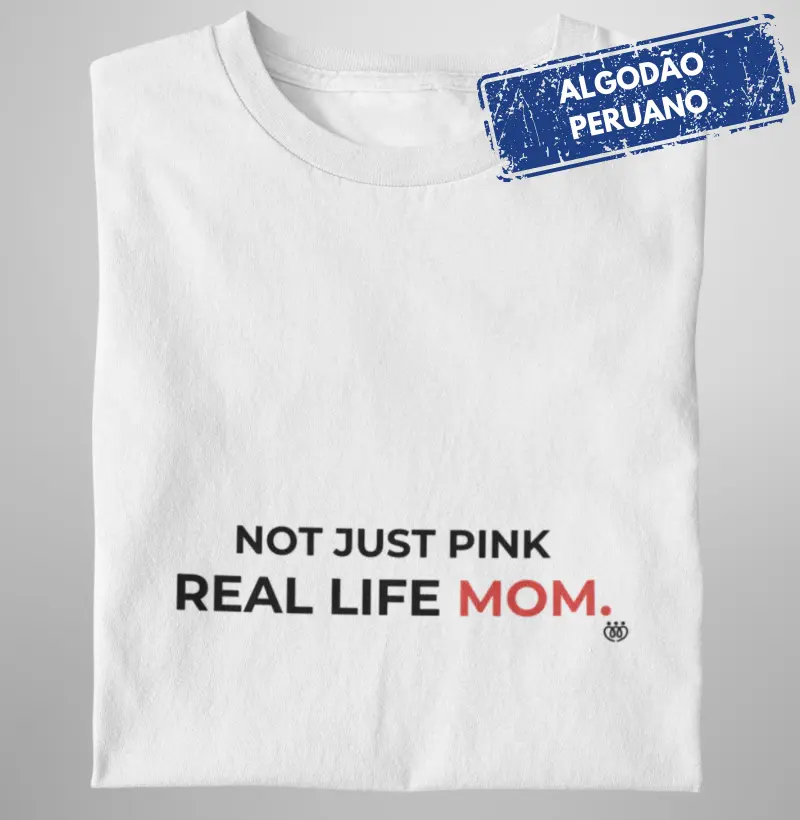 Not just pink. Real life Mom Premium