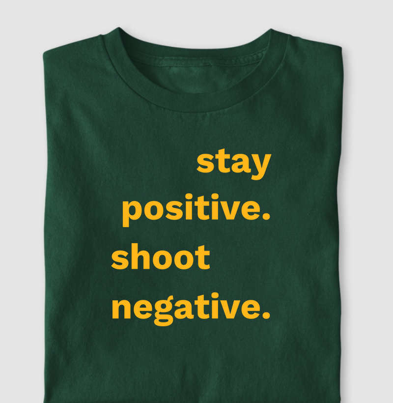 Stay positive, shoot negative