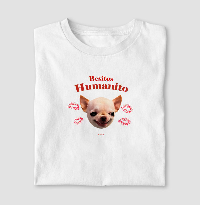 Besitos, Humanito — Chihuahua