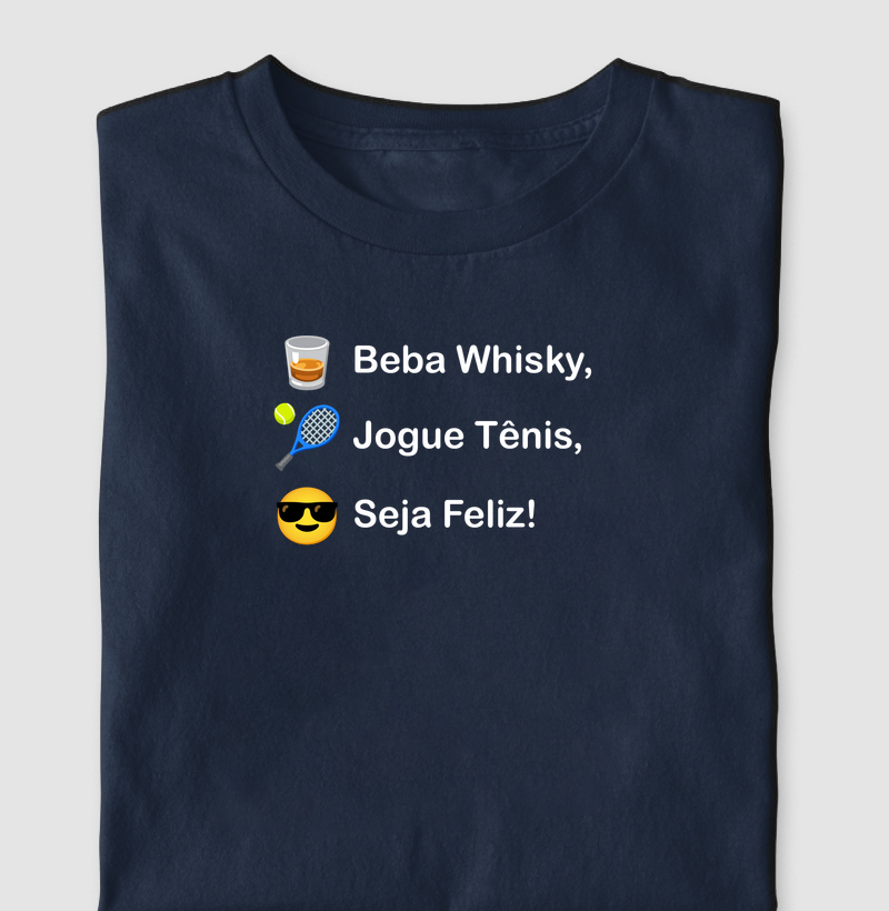 Beba Whisky, Jogue Tênis, Seja Feliz!