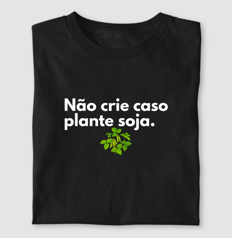  Não Crie caso Plante soja