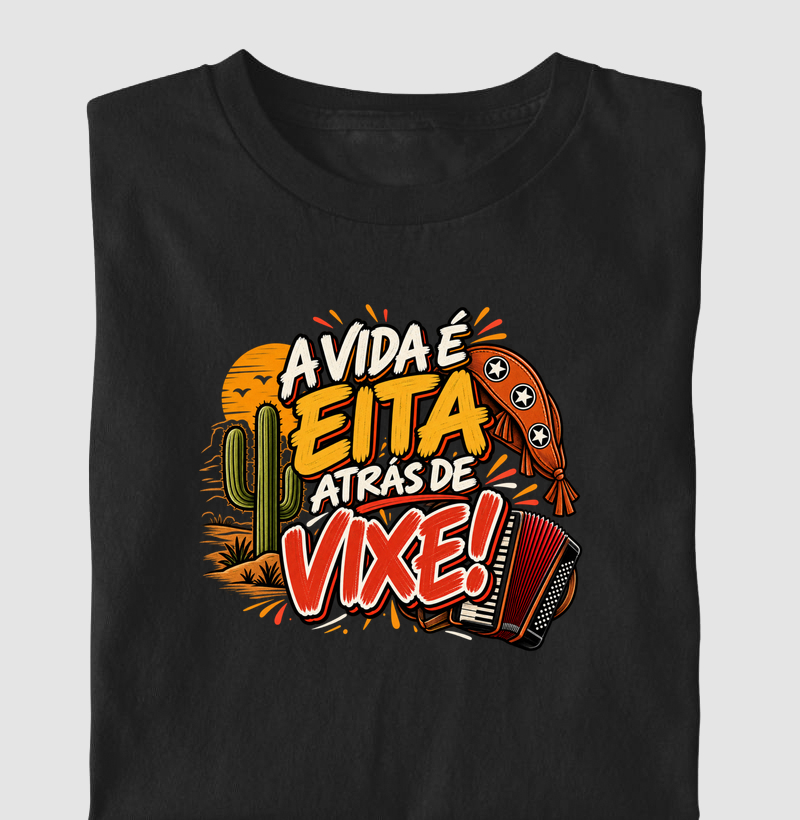 A vida é eita atrás de vixe! - Camiseta