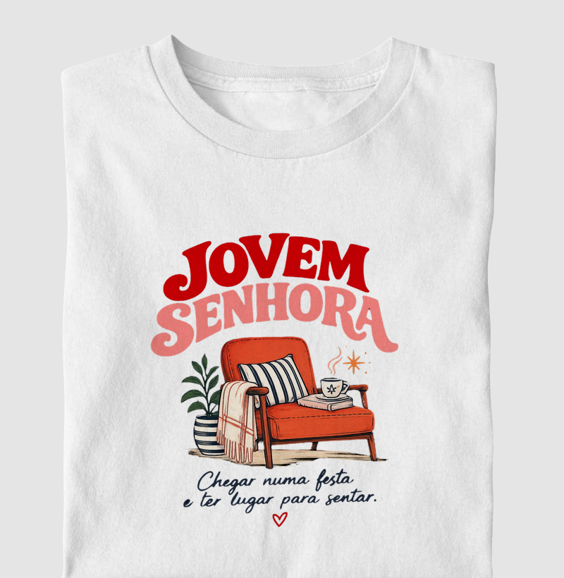 Jovem Senhora chegar numa festa e ter lugar pra sentar - Camiseta