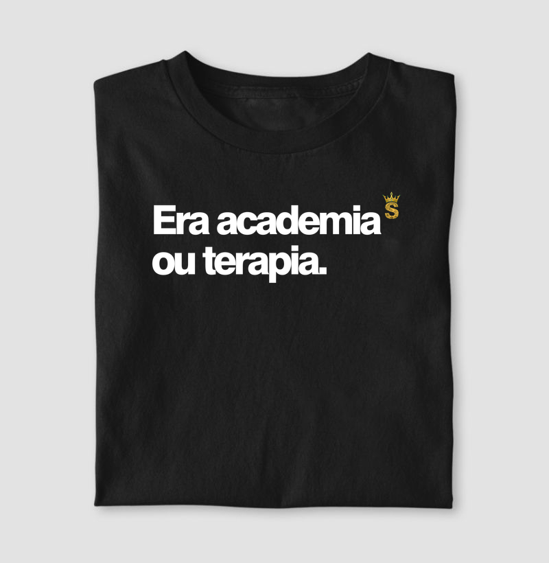 Era academia ou terapia.
