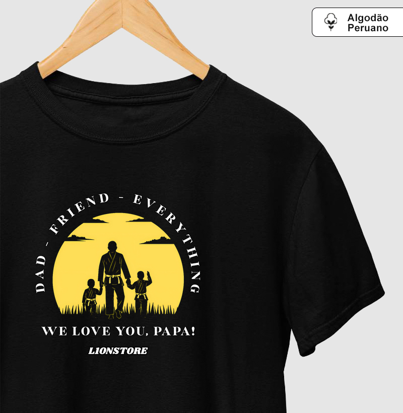 Dad - Friend - Everything. We Love You, Papa! 