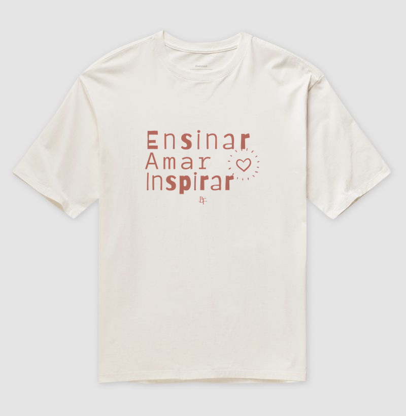 Ensinar, amar, inspirar - Camiseta Oversized