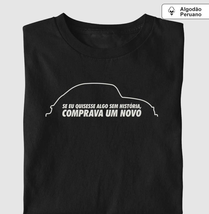 Se eu quisesse algo sem história, comprava um novo