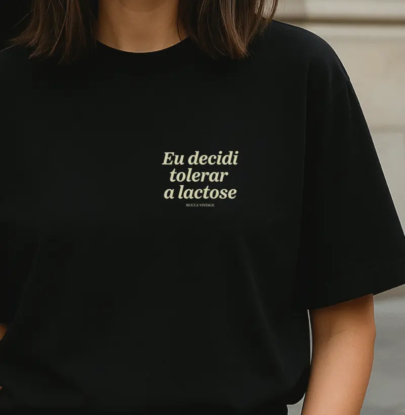 OVERSIZED - Eu decidi tolerar a lactose