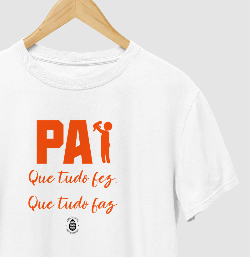 Camiseta Que tudo fez, que tudo faz