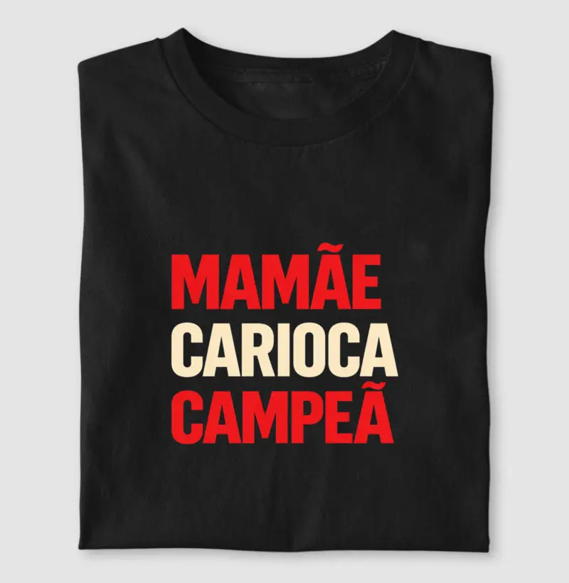 Mamãe. Carioca. Campeã