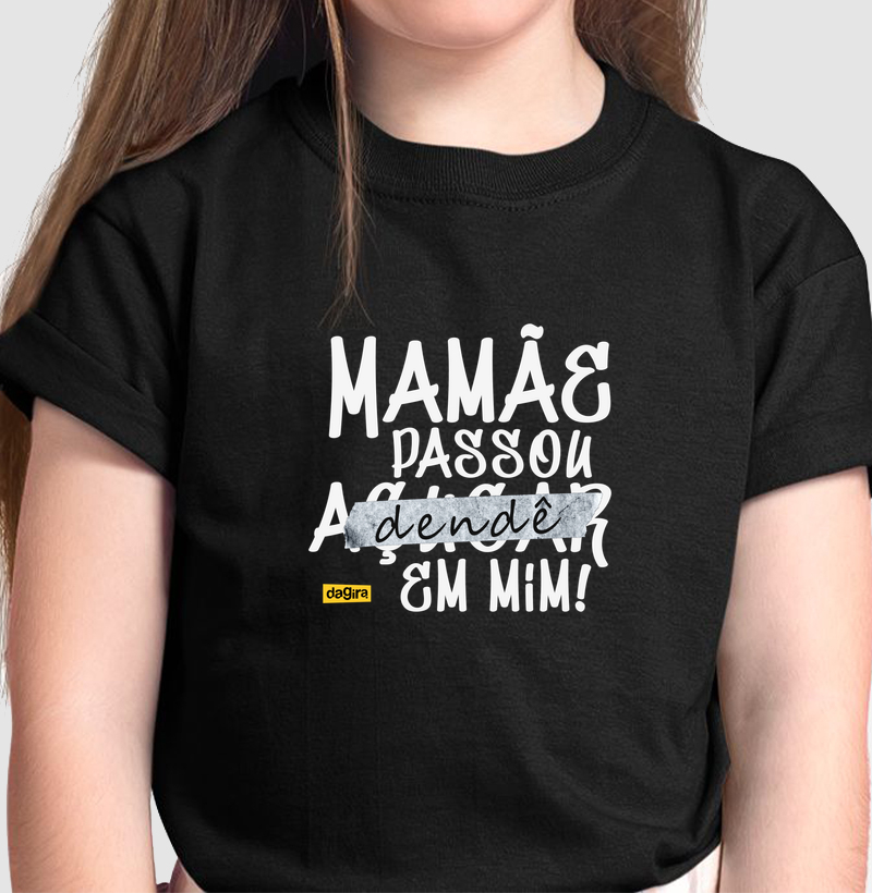 Camiseta Umbanda - Mamãe Passou Dendê em Mim