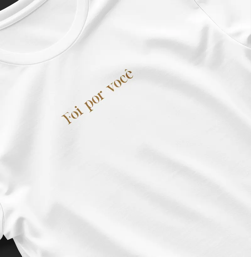 Blusa Foi por você 