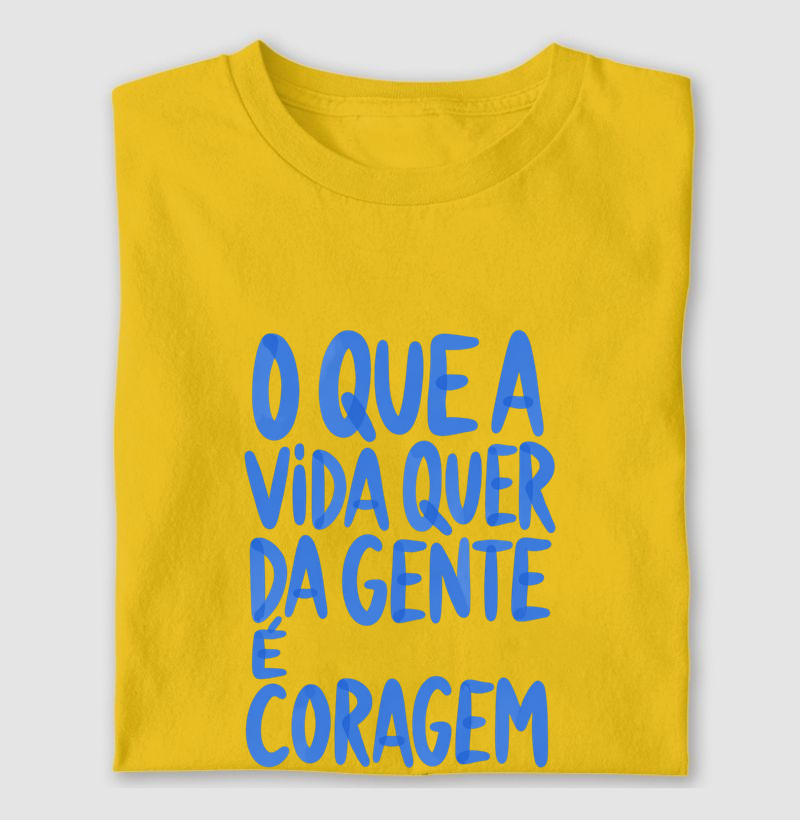 O que a vida quer é coragem