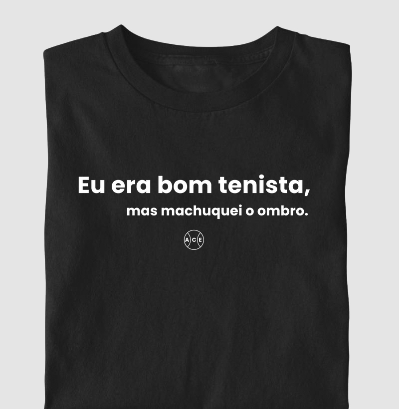 Eu era bom tenista, mas machuquei o ombro