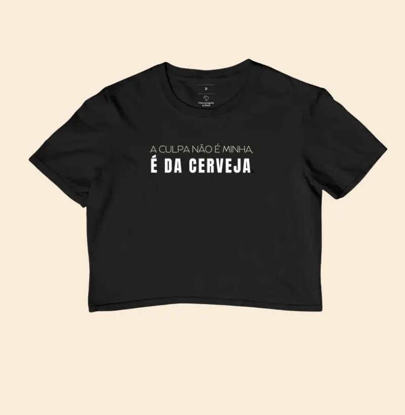 Cropped A culpa não é minha, é da cerveja minimalista