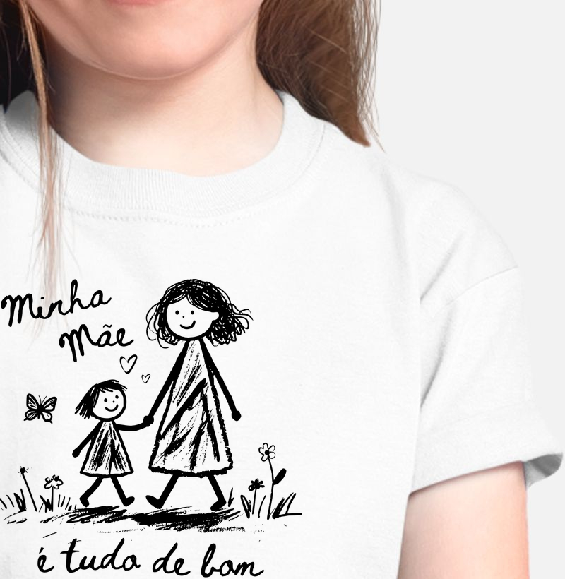 Camiseta infantil Minha mãe é tudo de bom - ilustração menina