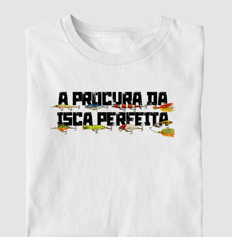 A Procura da Isca Perfeita🎯  - Camiseta
