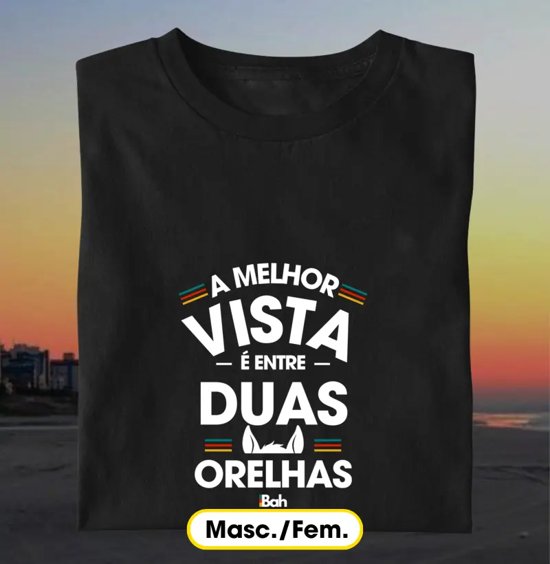 A mehor vista é entre duas orelhas