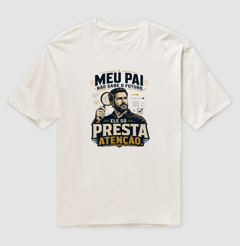 Meu Pai Não Sabe o Futuro. Ele Só Presta Atenção.