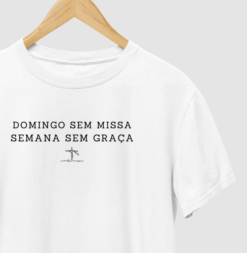 Camiseta Domingo Sem Missa Semana Sem Graça