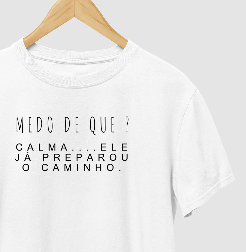 Medo de que ? Ele preparou o caminho 