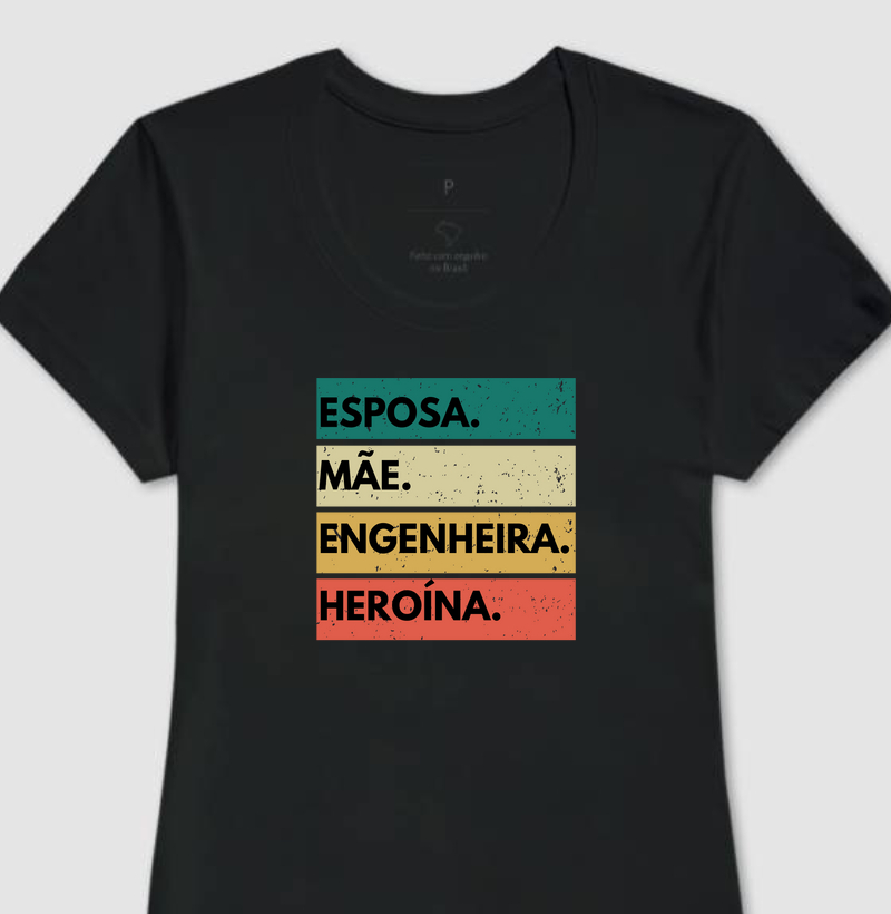 Esposa, Mãe, Engenheira, Heroína