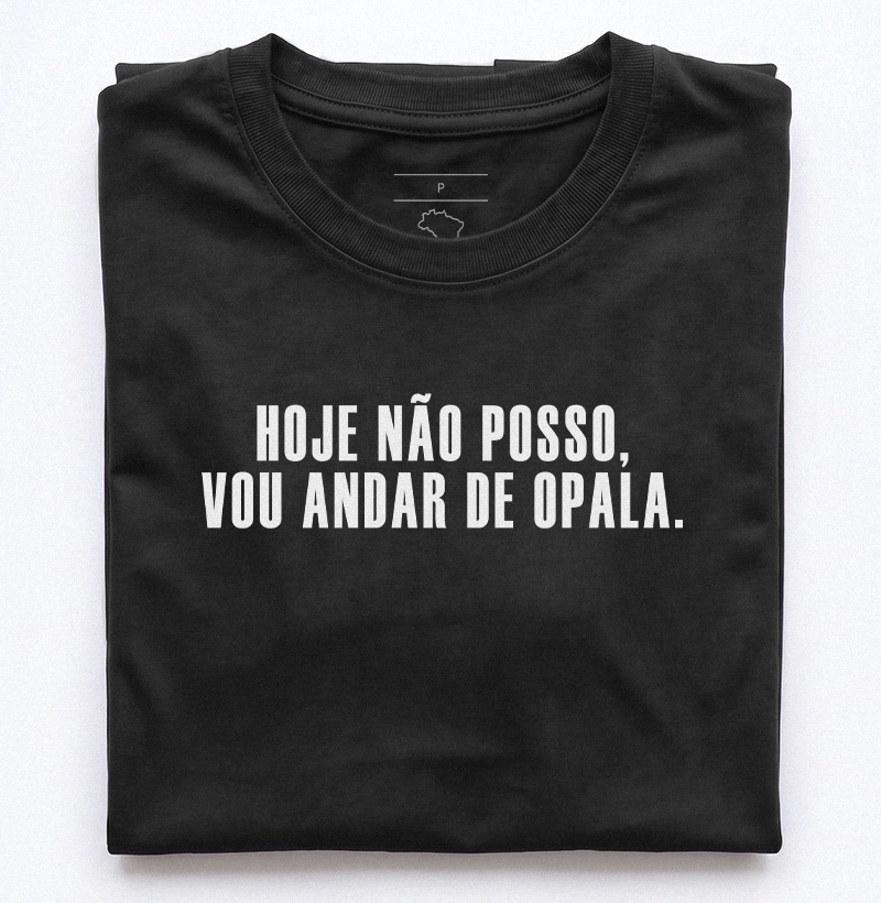 Hoje não posso, vou andar de Opala