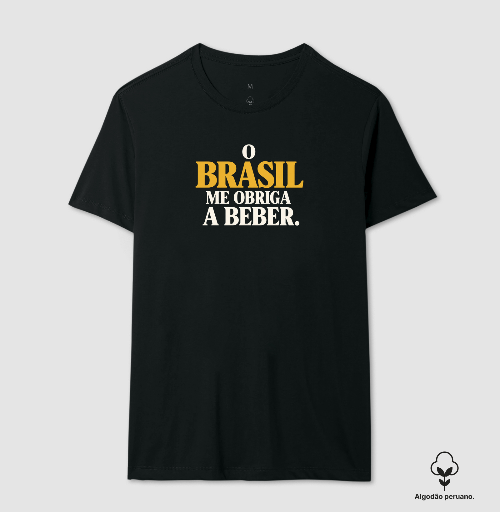 O Brasil Me Obriga - Camiseta Algodão Peruano