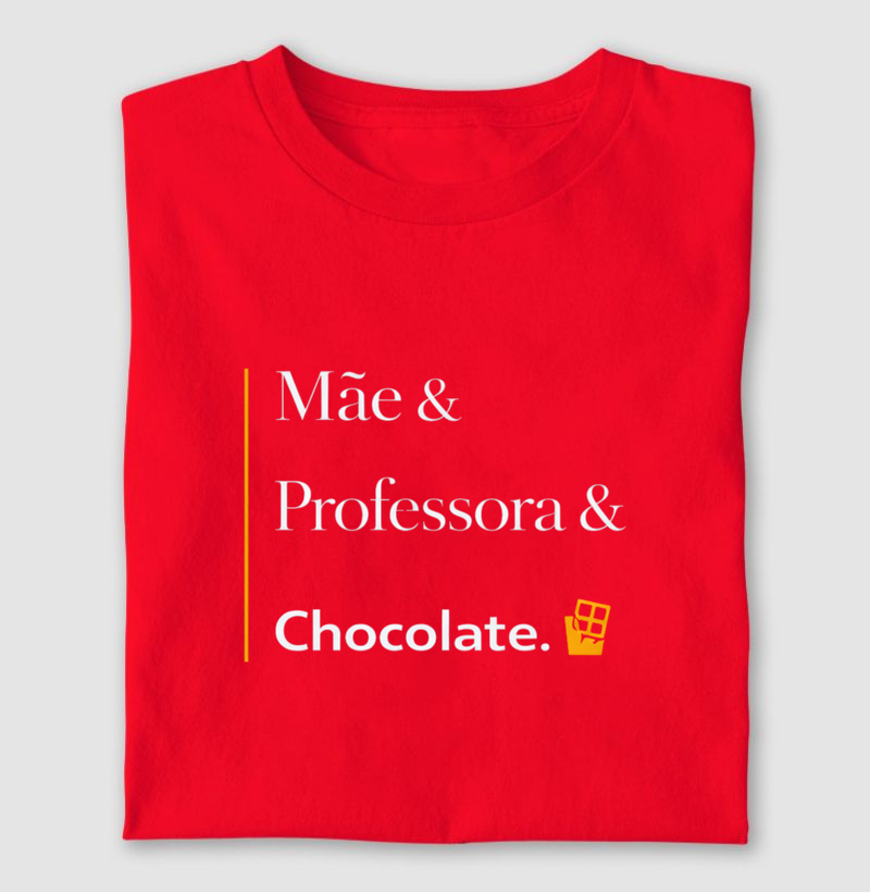Mãe & Professora & Chocolate