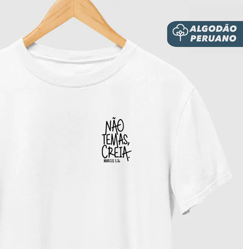 Camiseta Masc. Algodão Peruano Não temas, Creia - Camiseta Algodão Peruano