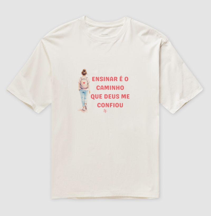 Ensinar é o caminho que Deus me confiou - Camiseta Oversized