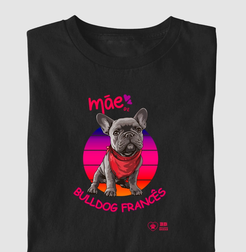 Camiseta Bulldog Frances "Mãe de Frenchie 10"