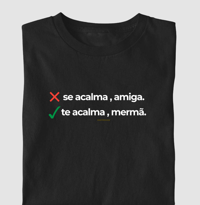 Camiseta Te acalma, mermã.