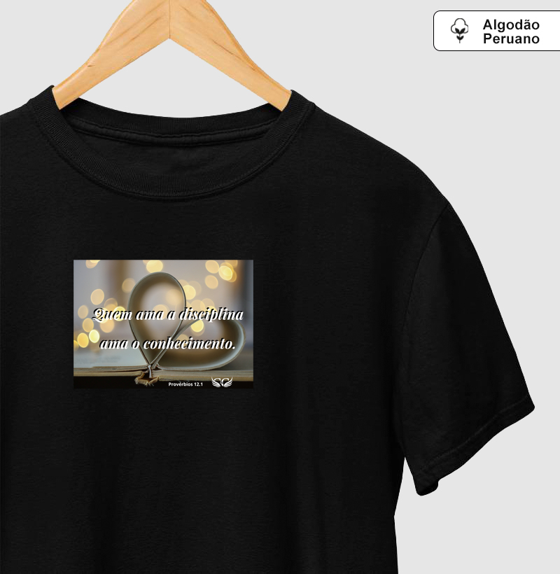 Camisetas em Algodão Peruano Quem ama a disciplina ama o conhecimento