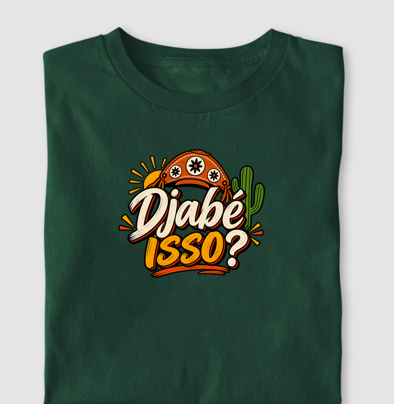Djabé isso? - Camiseta