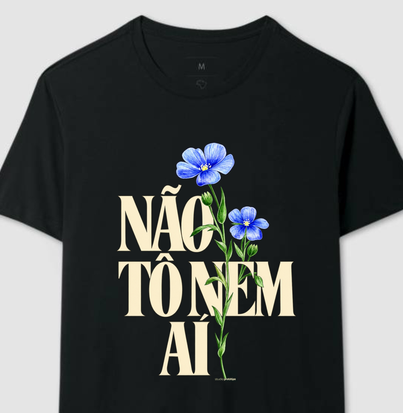 Camiseta Não Tô Nem Aí