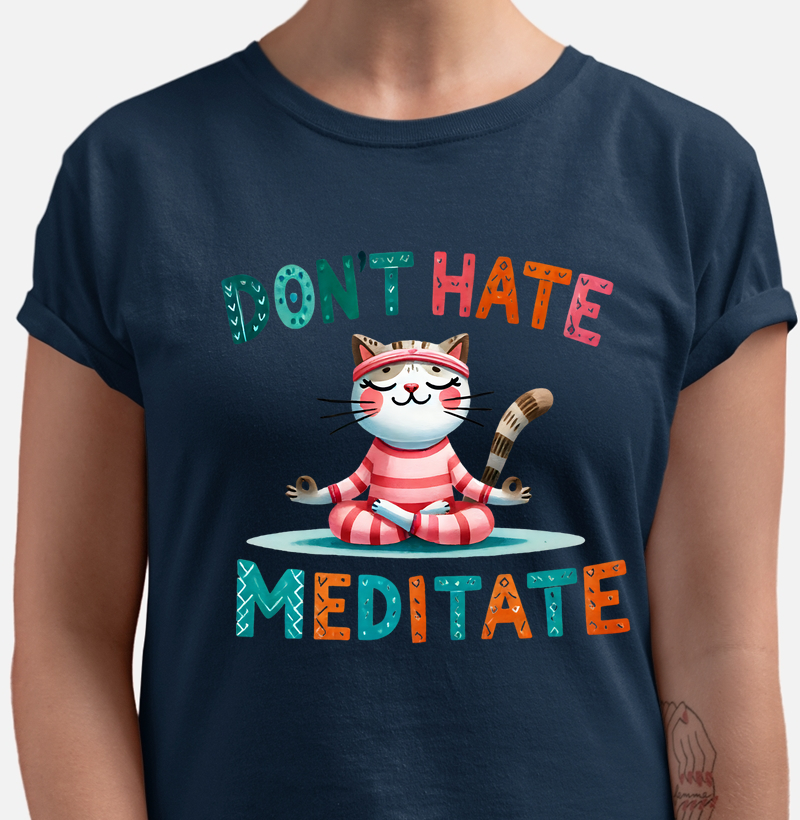 Don´t hate Meditate