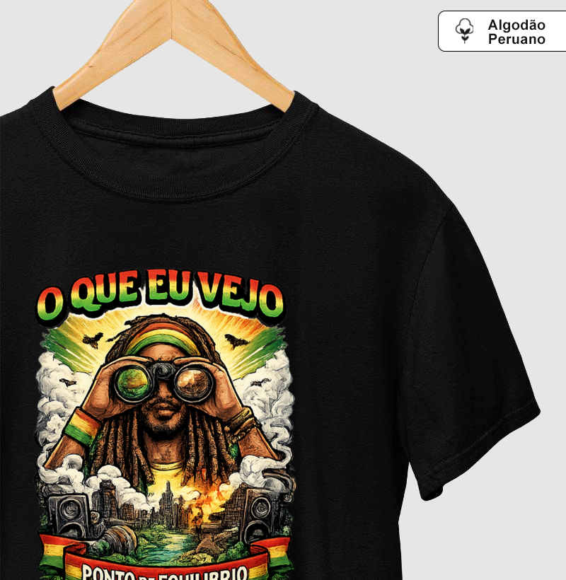 Camiseta O Que Eu Vejo.  Coleção Reggae Music. Masculina e Feminina. Algodão Peruano.