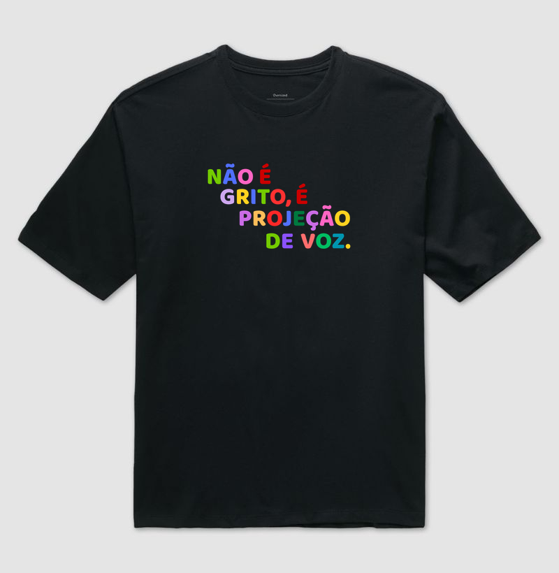 Camiseta Não é grito, é projeção de voz