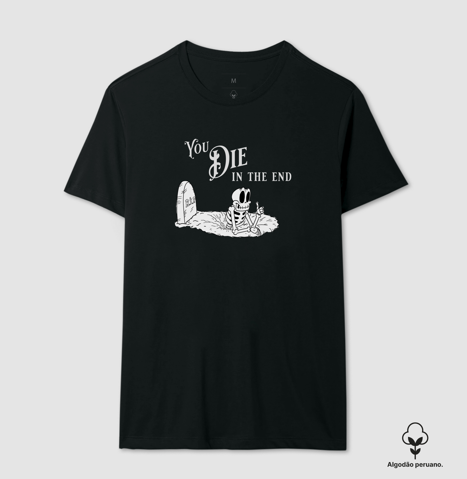 You Die In The End - Camiseta Algodão Peruano