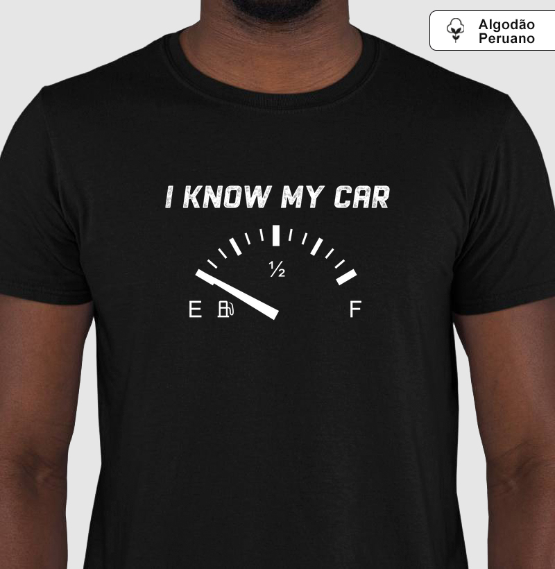 I Know My Car - Camiseta Algodão Peruano