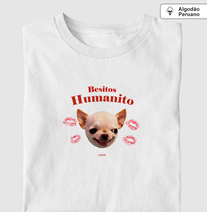 Besitos, Humanito — Chihuahua