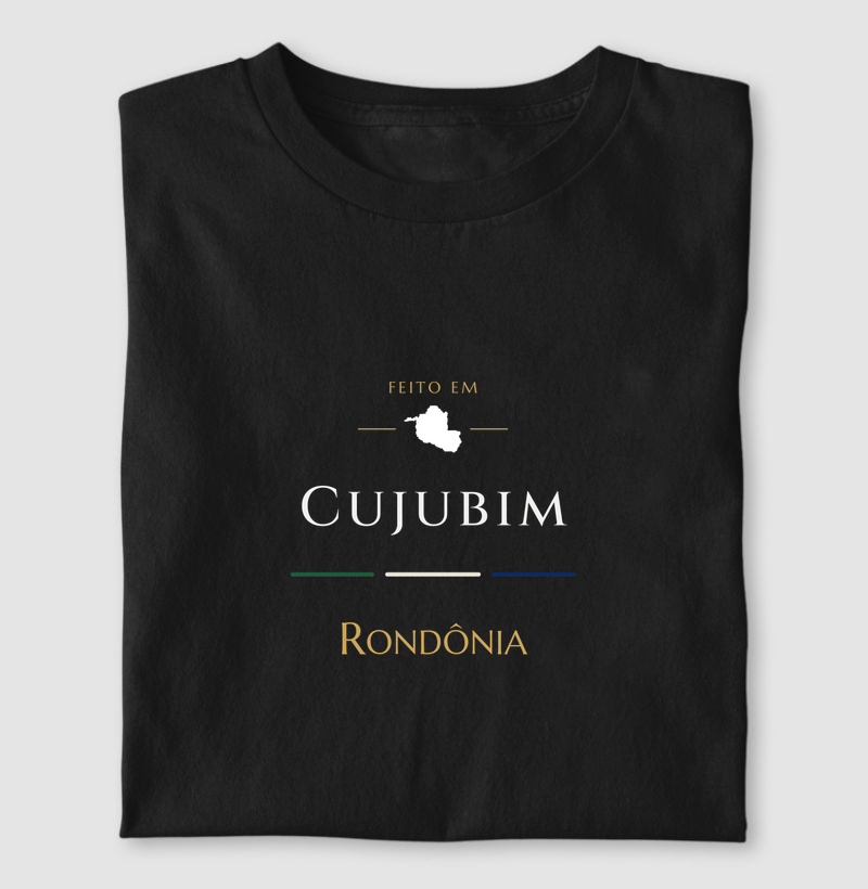Feito em Cujubim RO - Camiseta