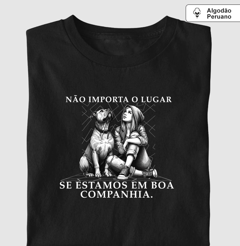 NÃO OMPORTA O LUGAR SE ESTAMOS EM BOA COMPANHIA