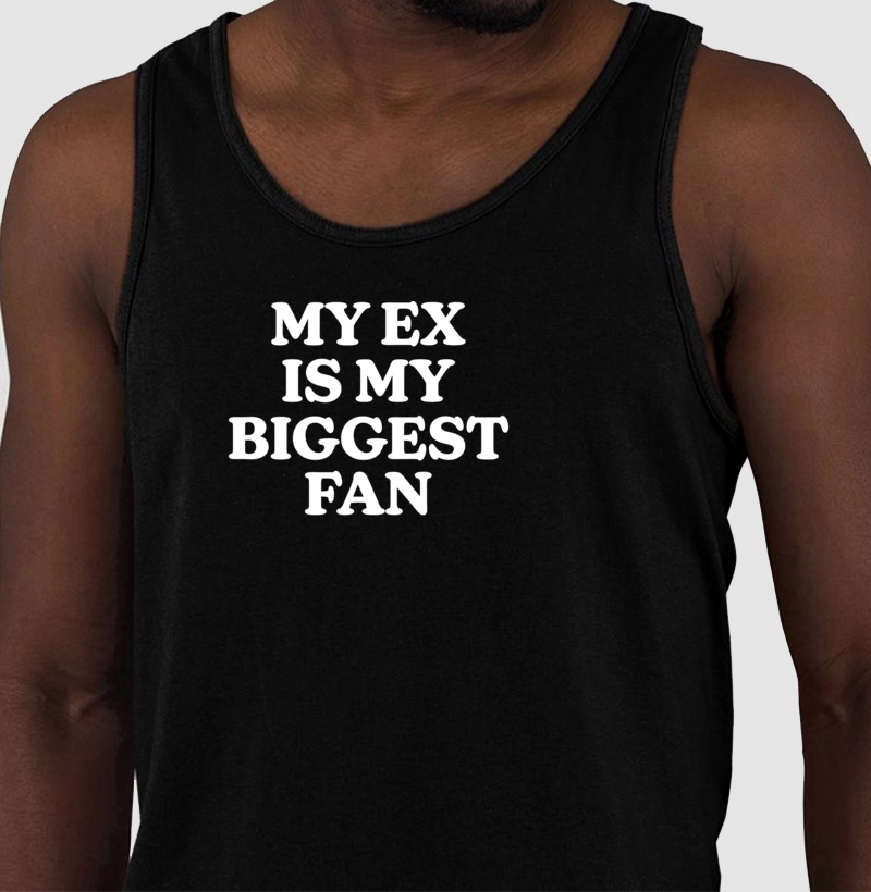 My ex is my biggest fan