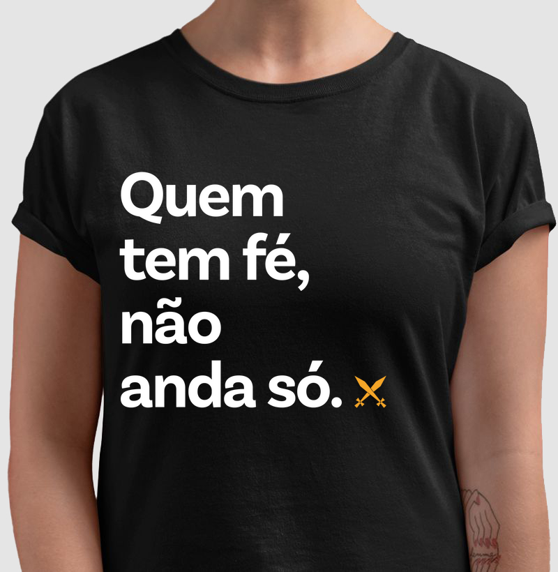 QUEM TEM FÉ NÃO ANDA SÓ